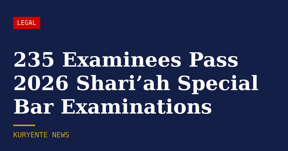 235 Examinees Pass 2026 Shari'ah Special Bar Examinations