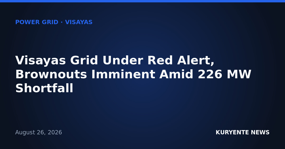 Visayas Grid Under Red Alert, Brownouts Imminent Amid 226 MW Shortfall