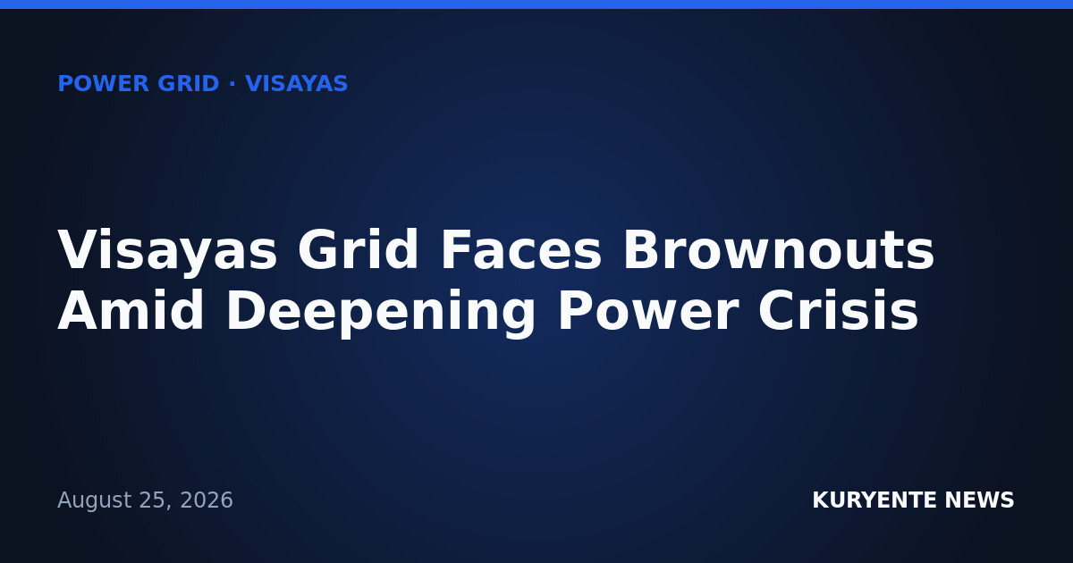 Visayas Grid Faces Brownouts Amid Deepening Power Crisis