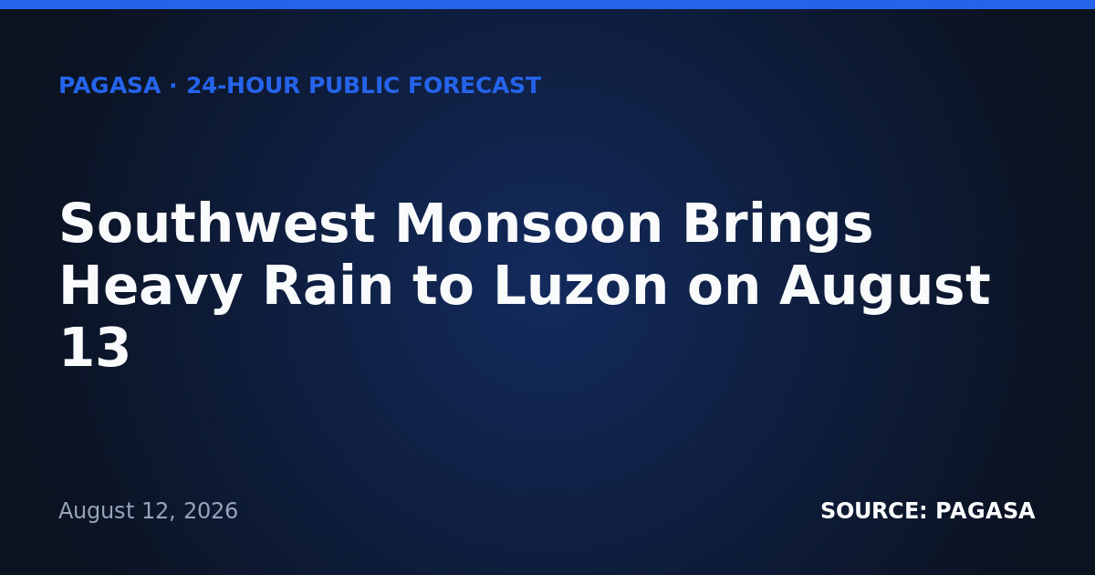 Southwest Monsoon Brings Heavy Rain to Luzon on August 13