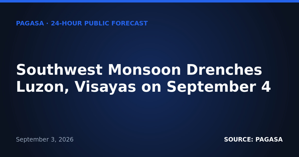 Southwest Monsoon Drenches Luzon, Visayas on September 4