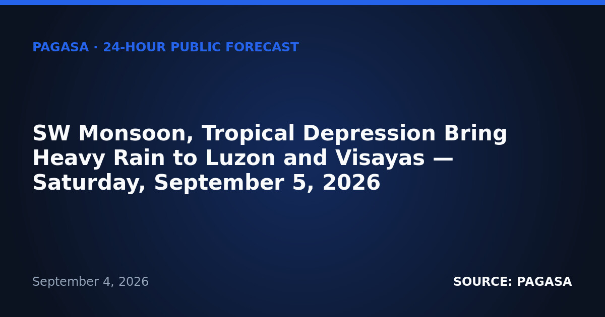 SW Monsoon, Tropical Depression Bring Heavy Rain to Luzon and Visayas — Saturday, September 5, 2026