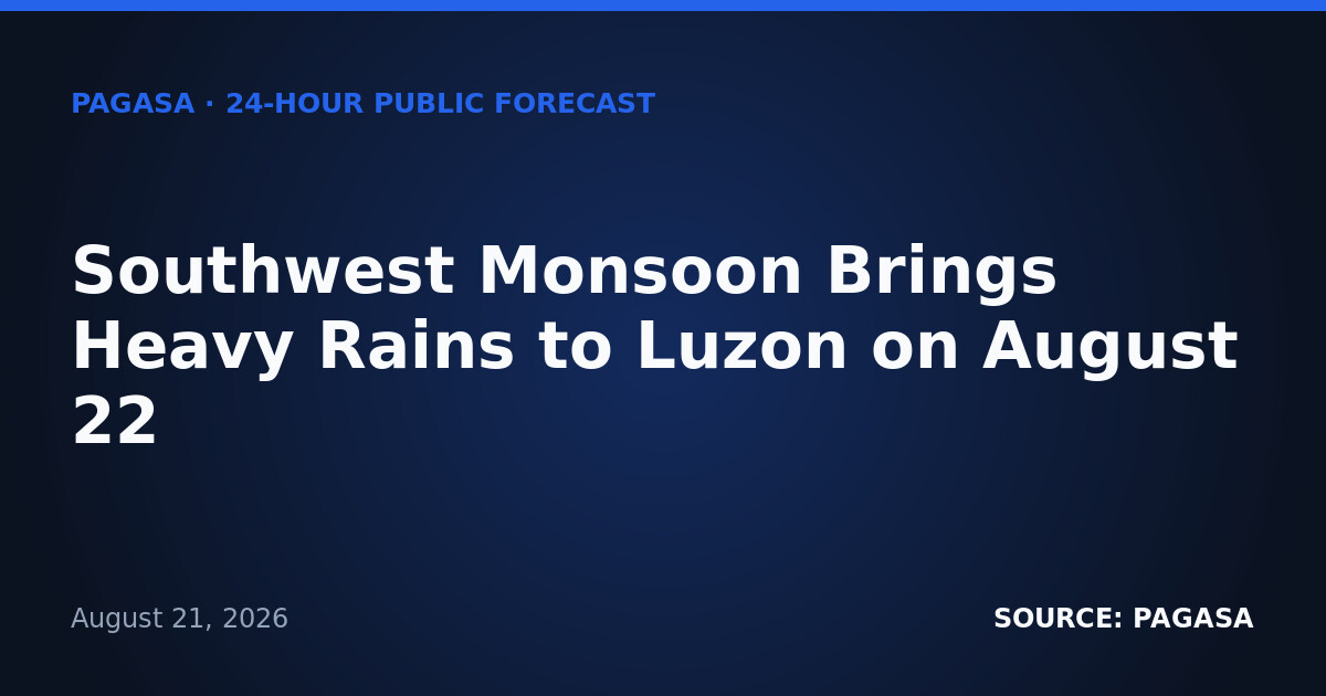 Southwest Monsoon Brings Heavy Rains to Luzon on August 22