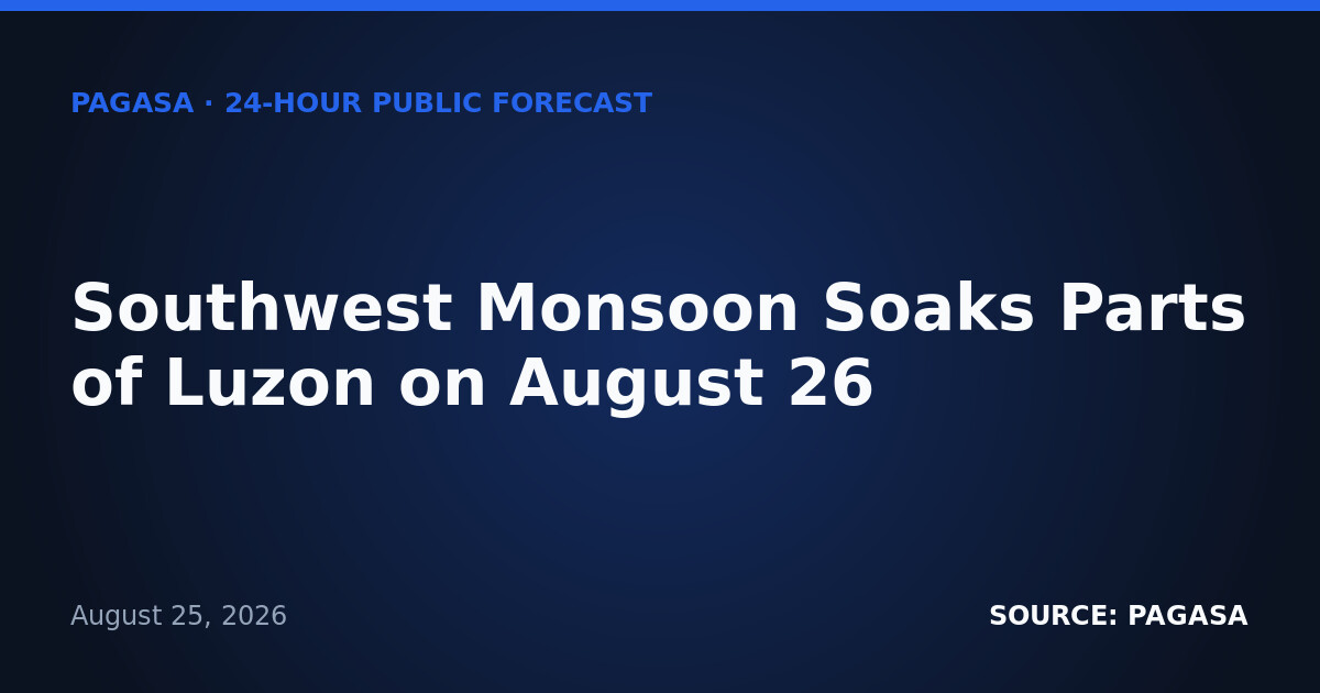 Southwest Monsoon Soaks Parts of Luzon on August 26