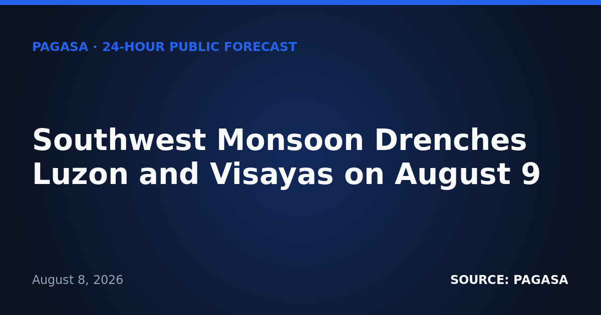 Southwest Monsoon Drenches Luzon and Visayas on August 9