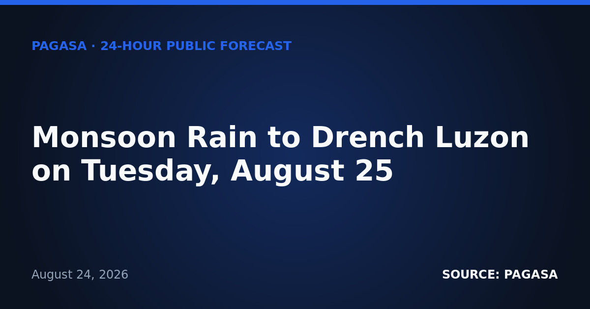 Monsoon Rain to Drench Luzon on Tuesday, August 25