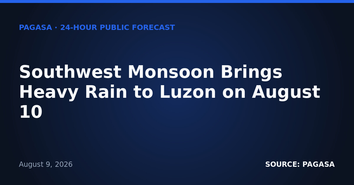 Southwest Monsoon Brings Heavy Rain to Luzon on August 10